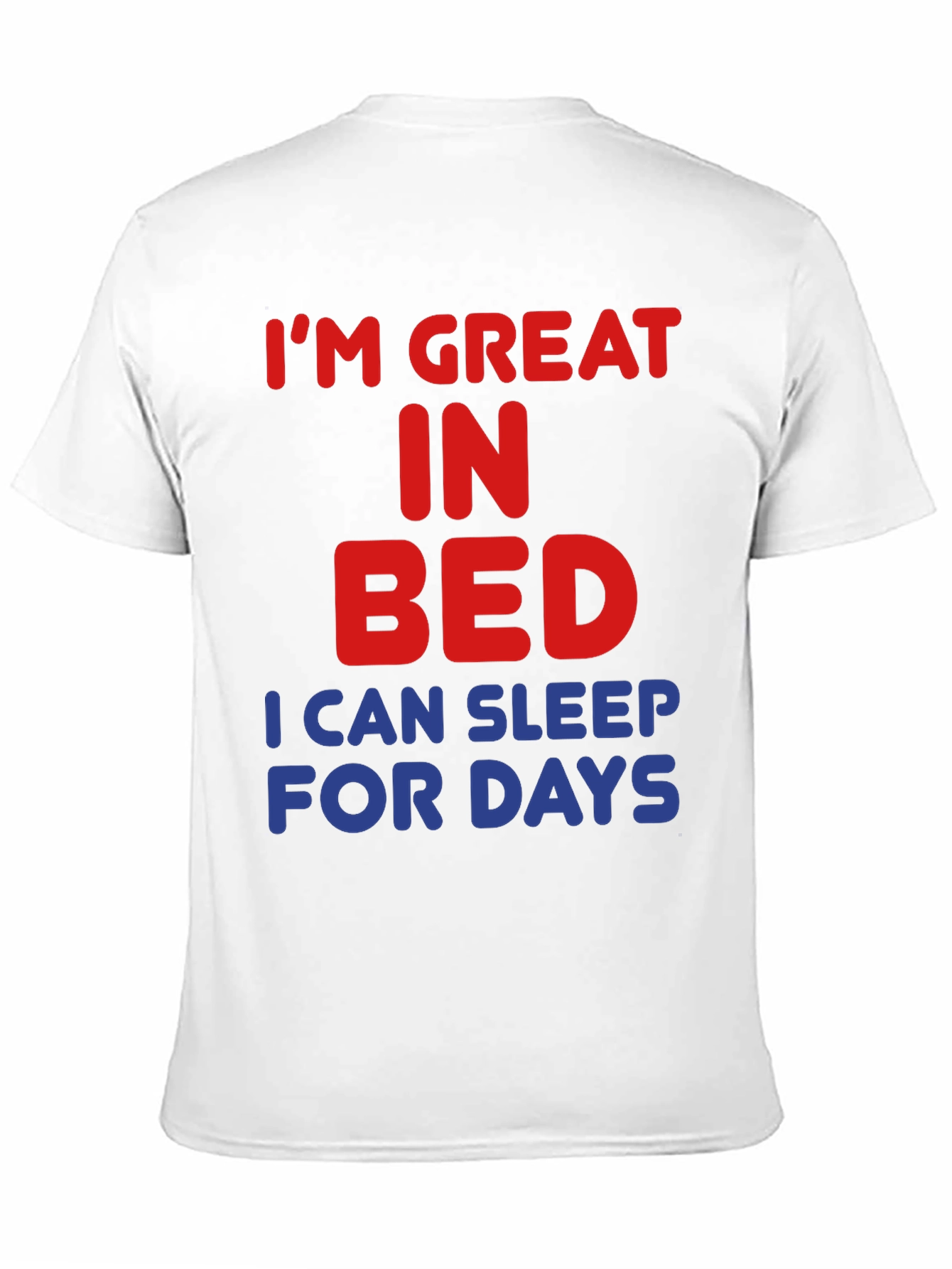 Im Great in Bed Funny Slogan T-Shirt