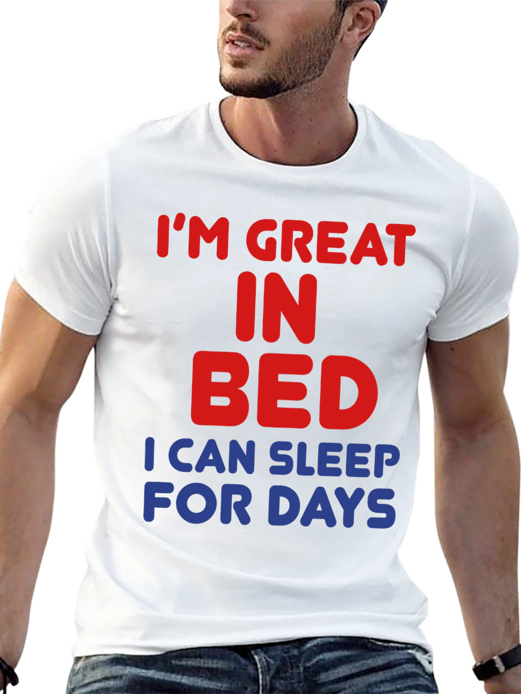 Im Great in Bed Funny Slogan T-Shirt