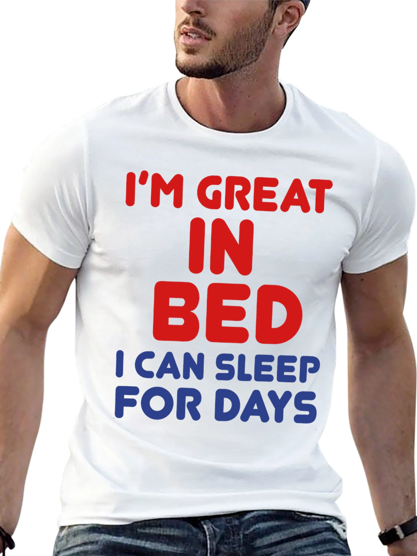 Im Great in Bed Funny Slogan T-Shirt