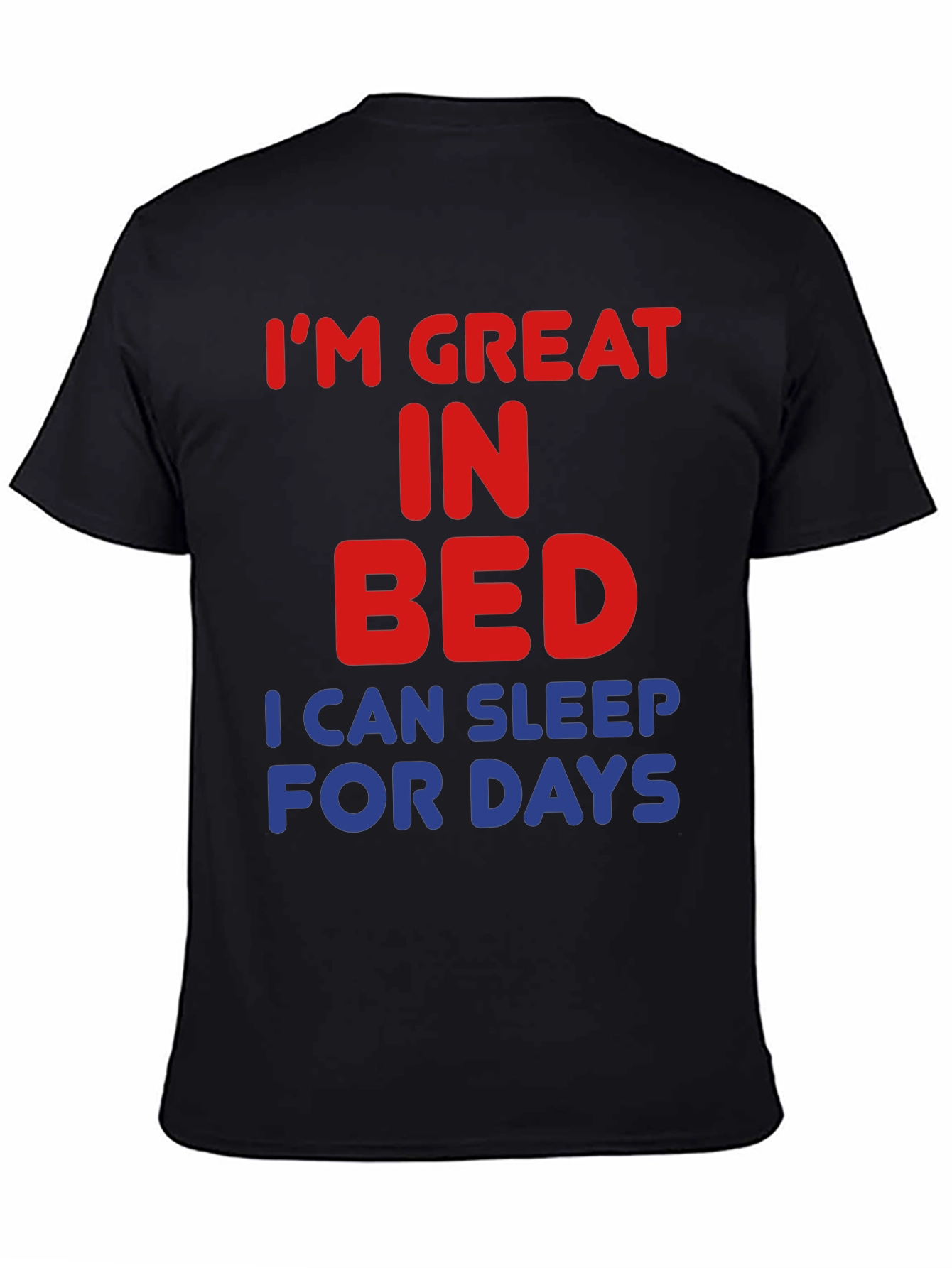 Im Great in Bed Funny Slogan T-Shirt