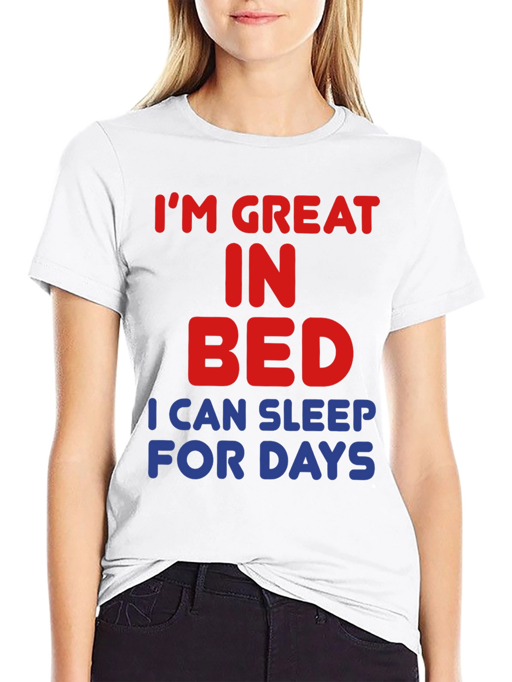 Im Great in Bed Funny Slogan T-Shirt