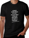 Motivational T-Shirt - Always Remember Dream Purpose