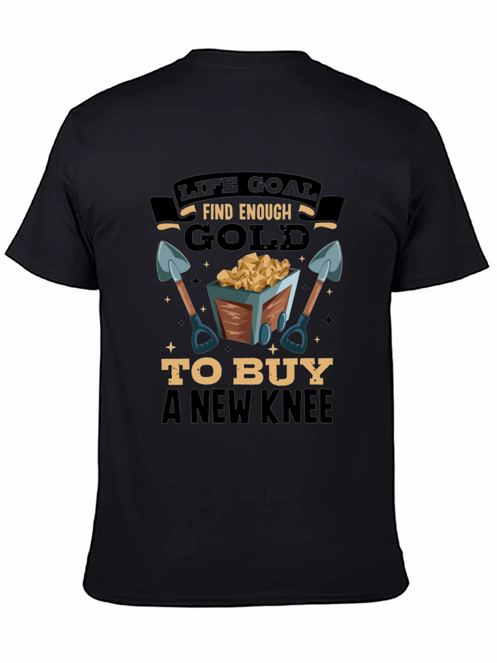 Life Goal Find Enough Gold Mens T-Shirt