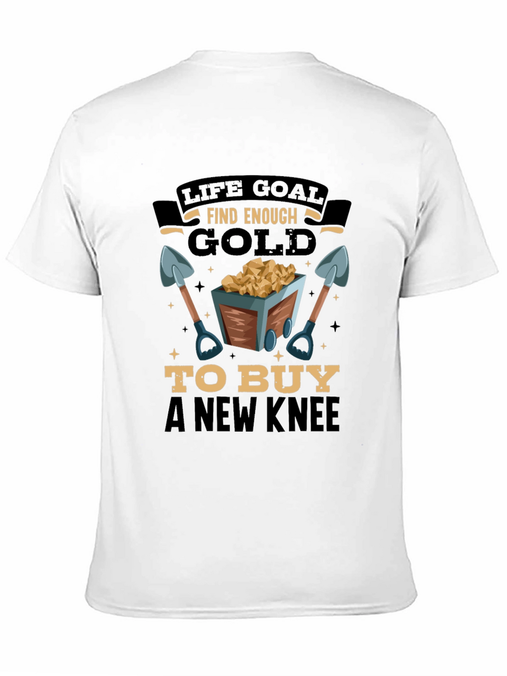Life Goal Find Enough Gold Mens T-Shirt