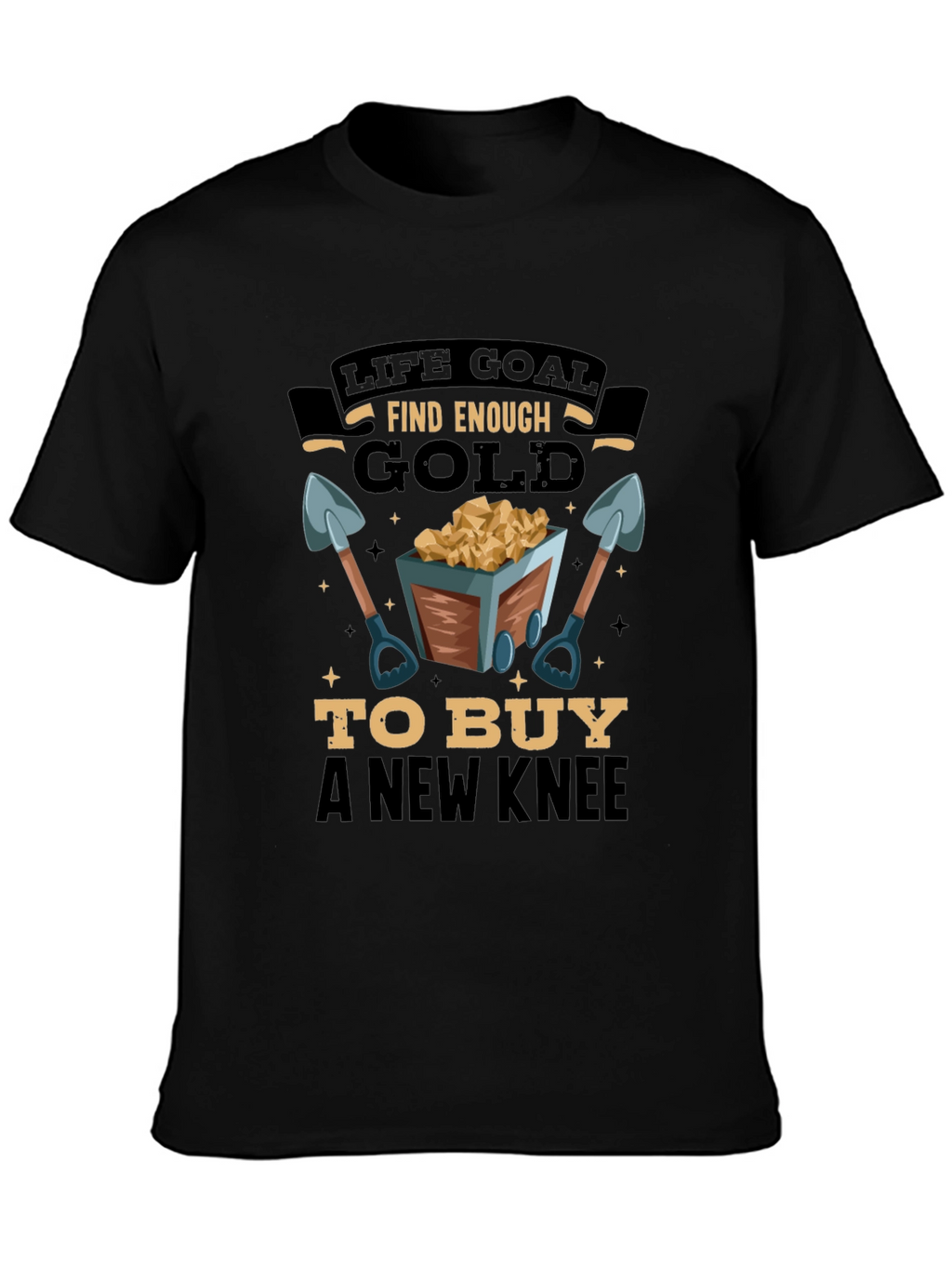 Life Goal Find Enough Gold Mens T-Shirt