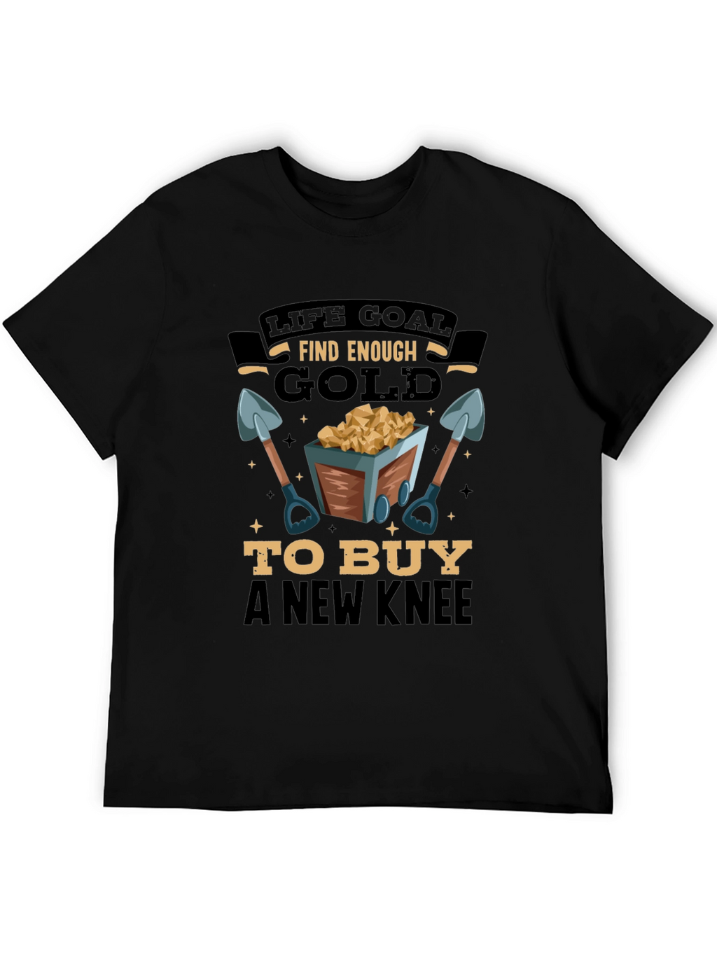 Life Goal Find Enough Gold Mens T-Shirt
