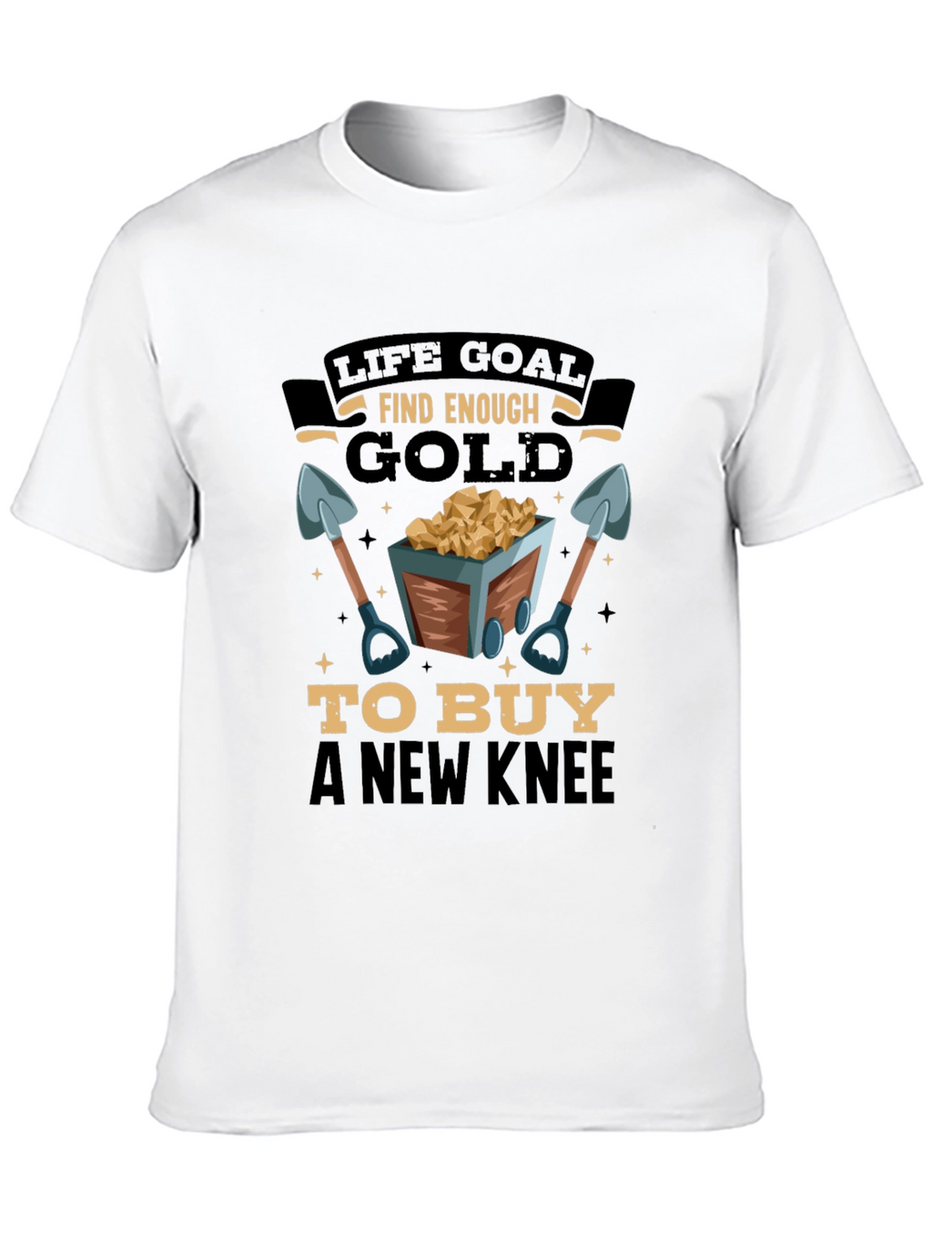 Life Goal Find Enough Gold Mens T-Shirt