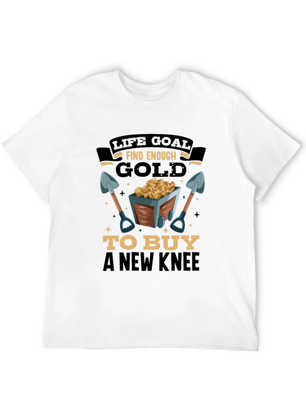 Life Goal Find Enough Gold Mens T-Shirt