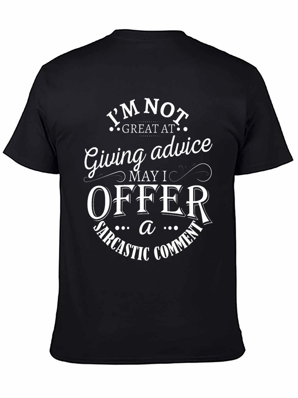Sarcastic Comment T-Shirt Funny Advice Tee