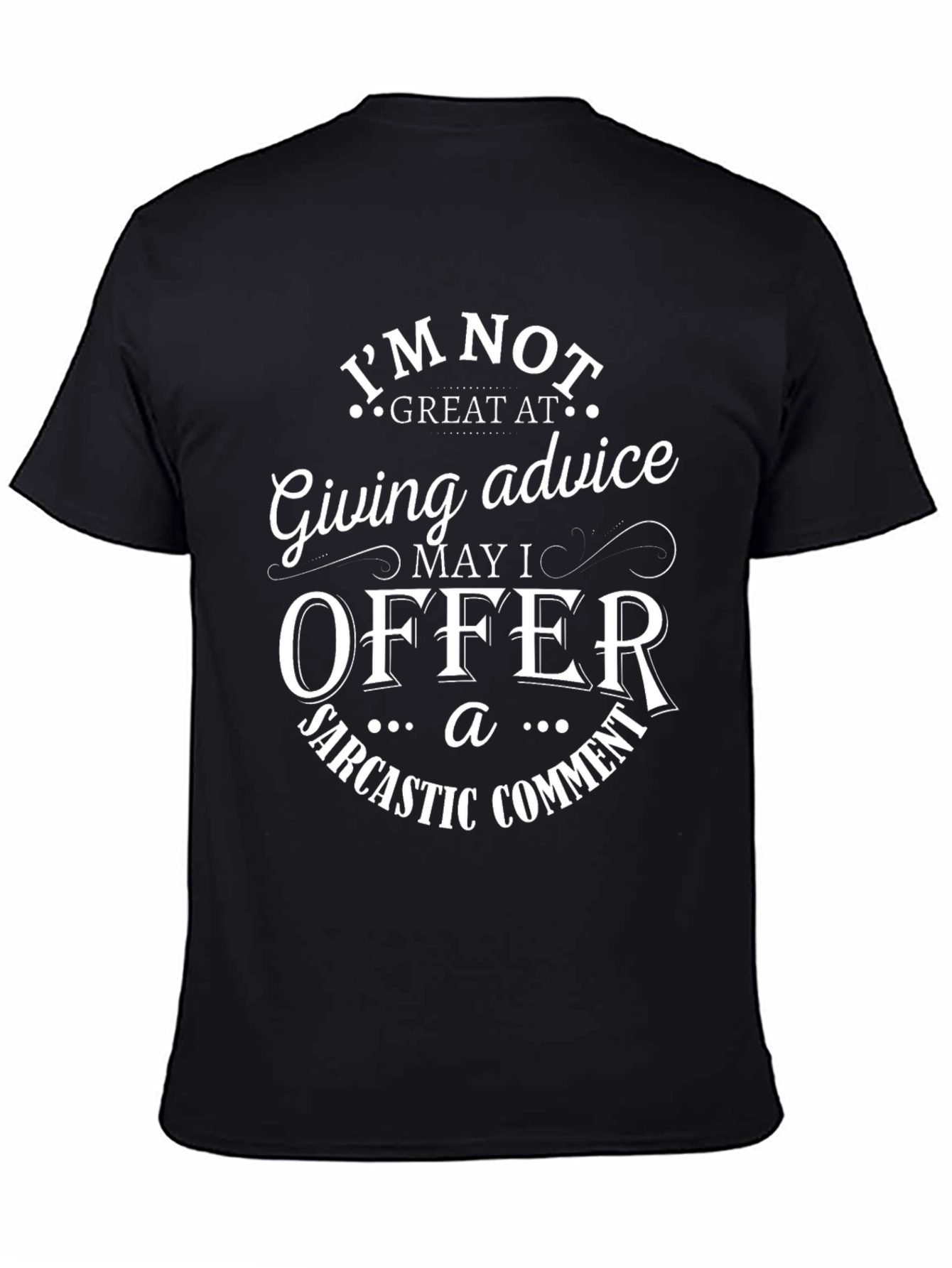 Sarcastic Comment T-Shirt Funny Advice Tee