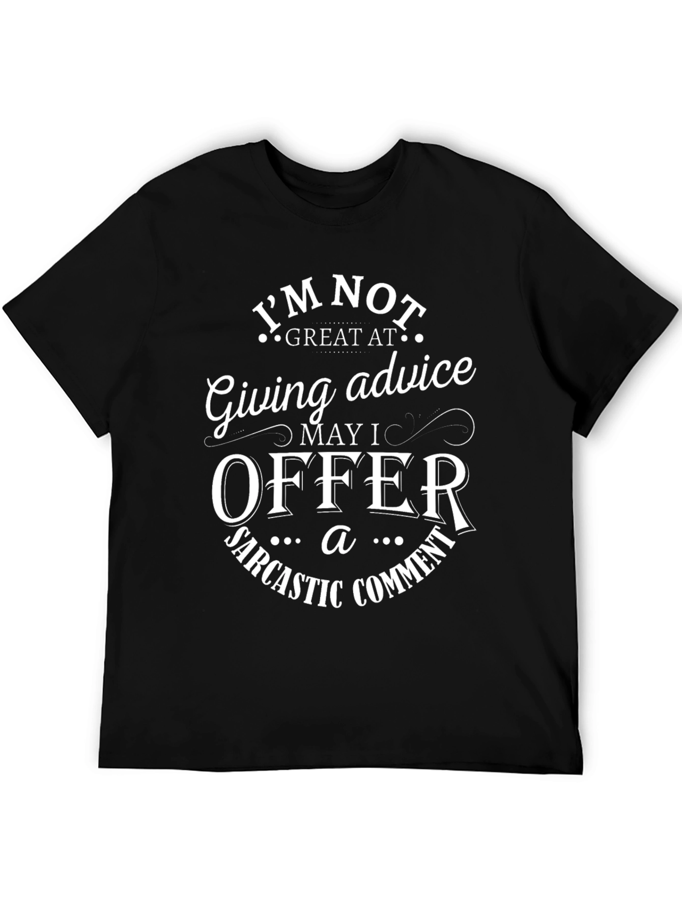 Sarcastic Comment T-Shirt Funny Advice Tee