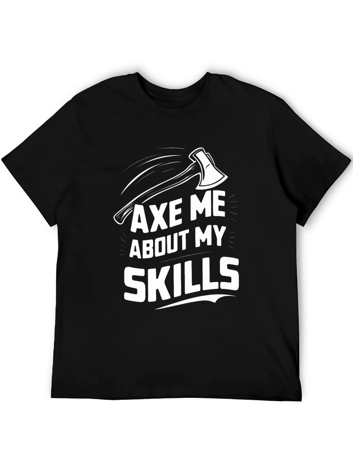 Axe Me About My Skills Graphic Tee - Black Cotton T-Shirt