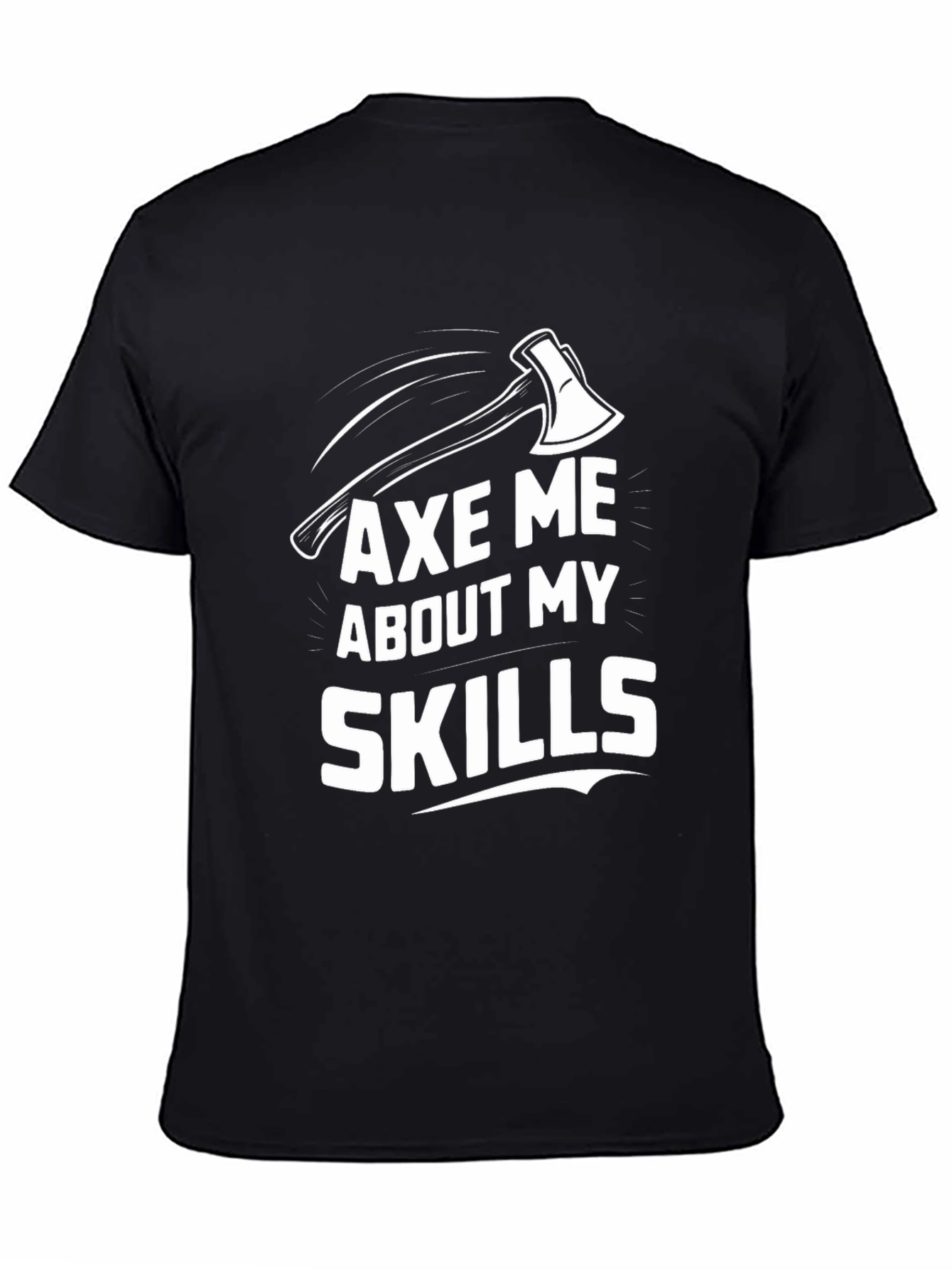 Axe Me About My Skills Graphic Tee - Black Cotton T-Shirt