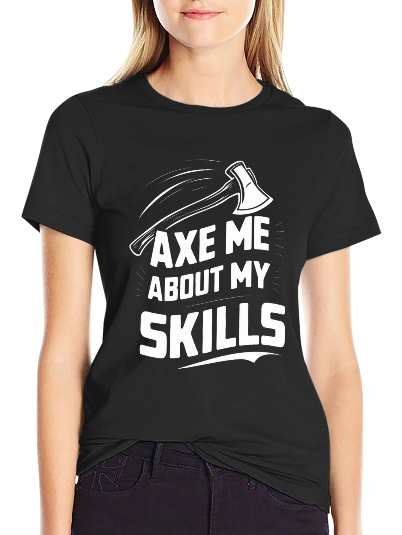 Axe Me About My Skills Graphic Tee - Black Cotton T-Shirt