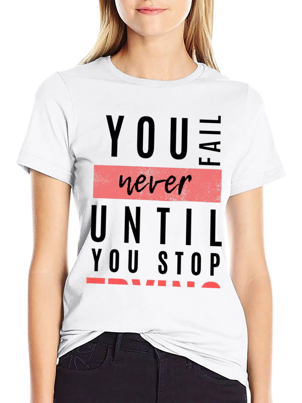 Motivational Graphic Tee: You Never Fail