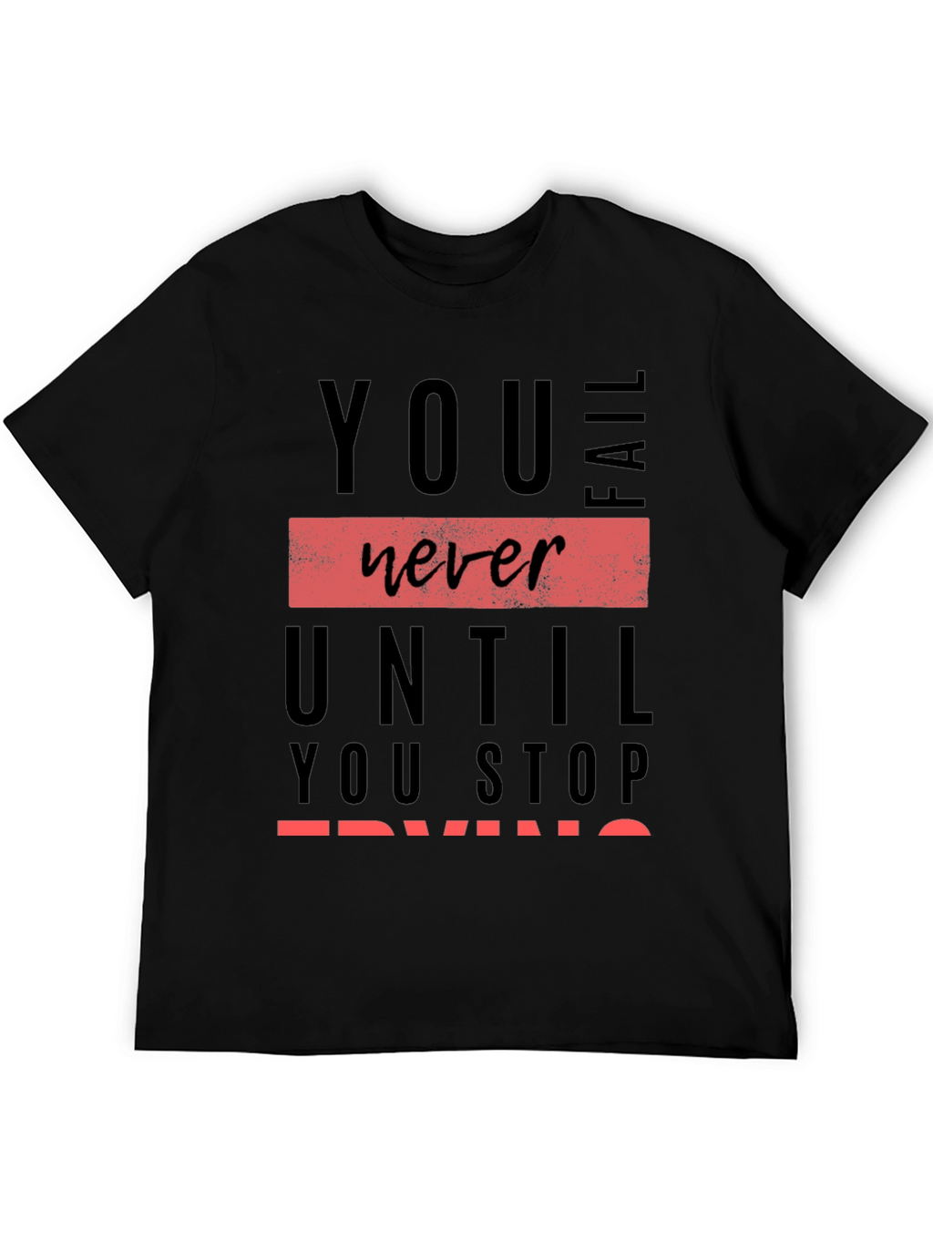 Motivational Graphic Tee: You Never Fail
