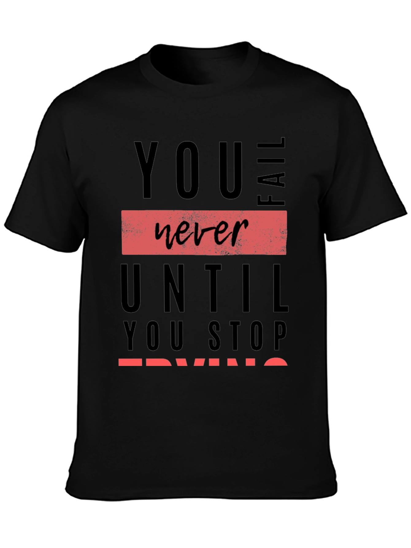 Motivational Graphic Tee: You Never Fail