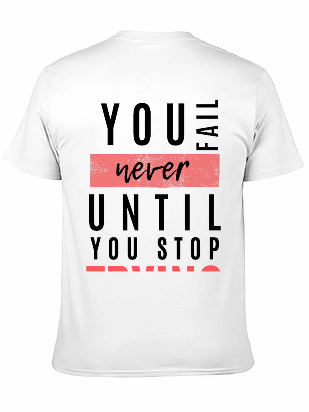 Motivational Graphic Tee: You Never Fail