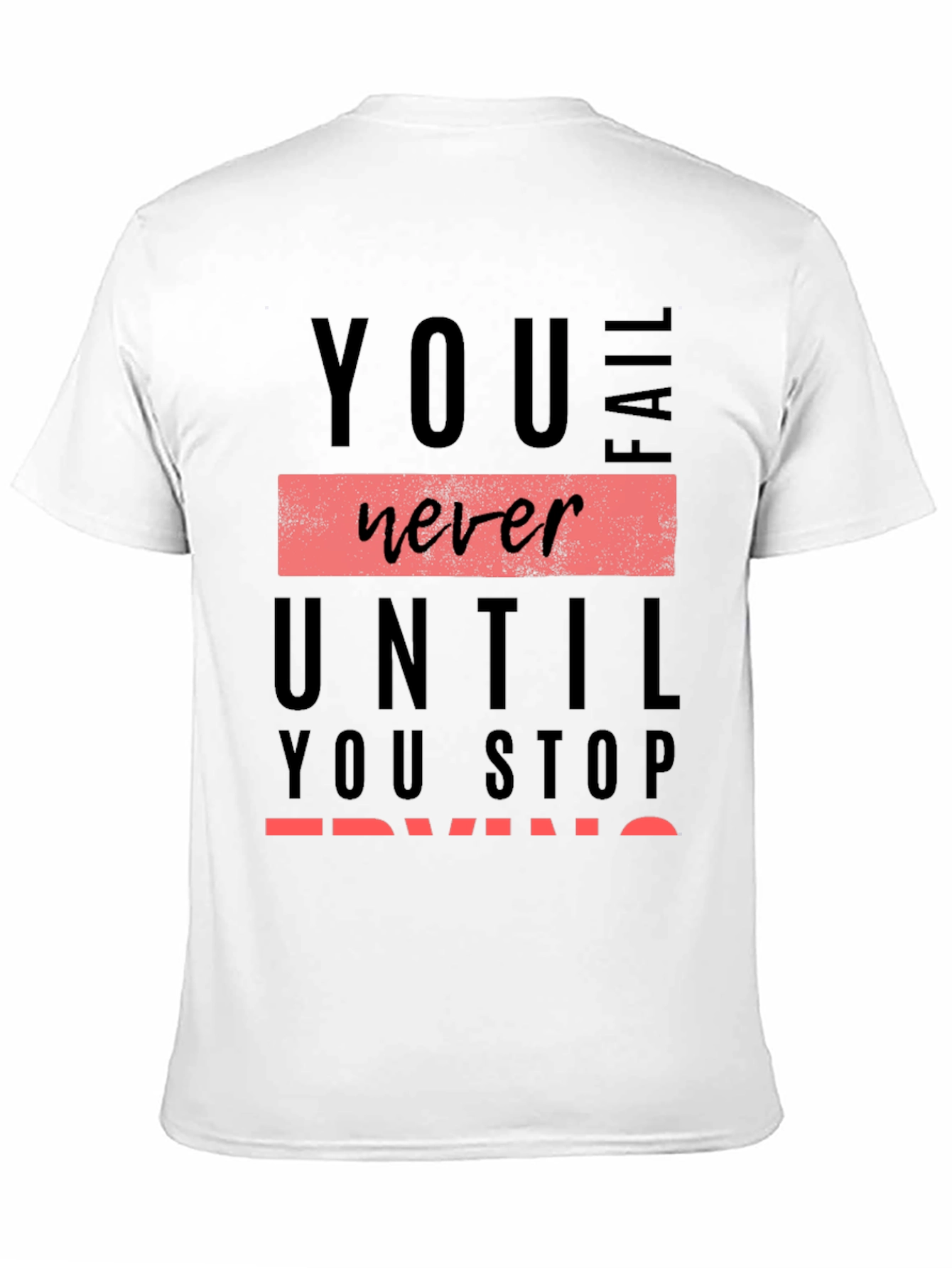 Motivational Graphic Tee: You Never Fail