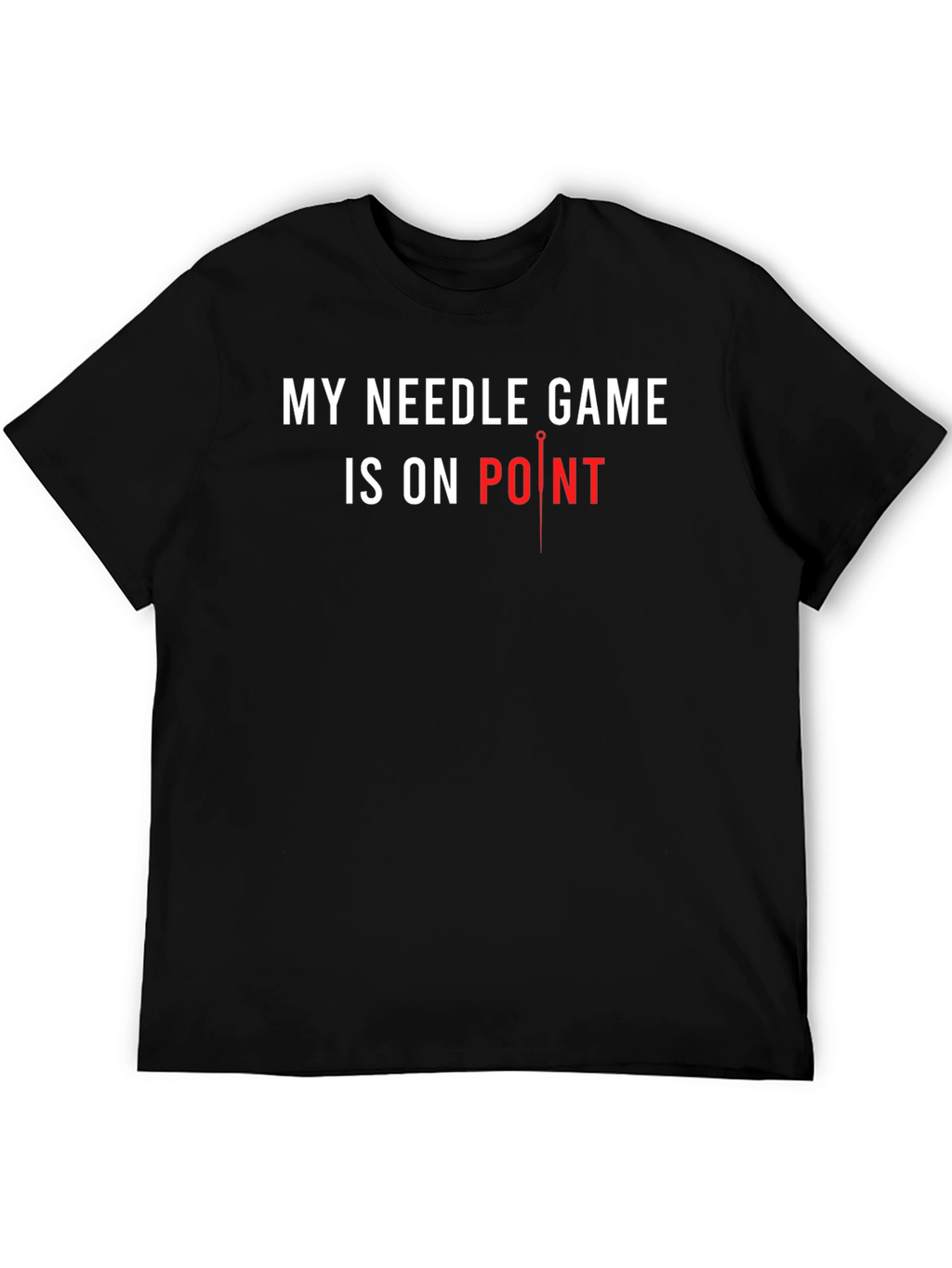 My Needle Game T-Shirt