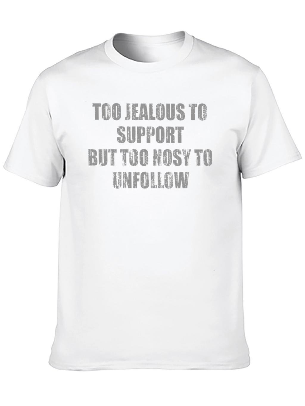 Too Jealous Funny Graphic T-Shirt