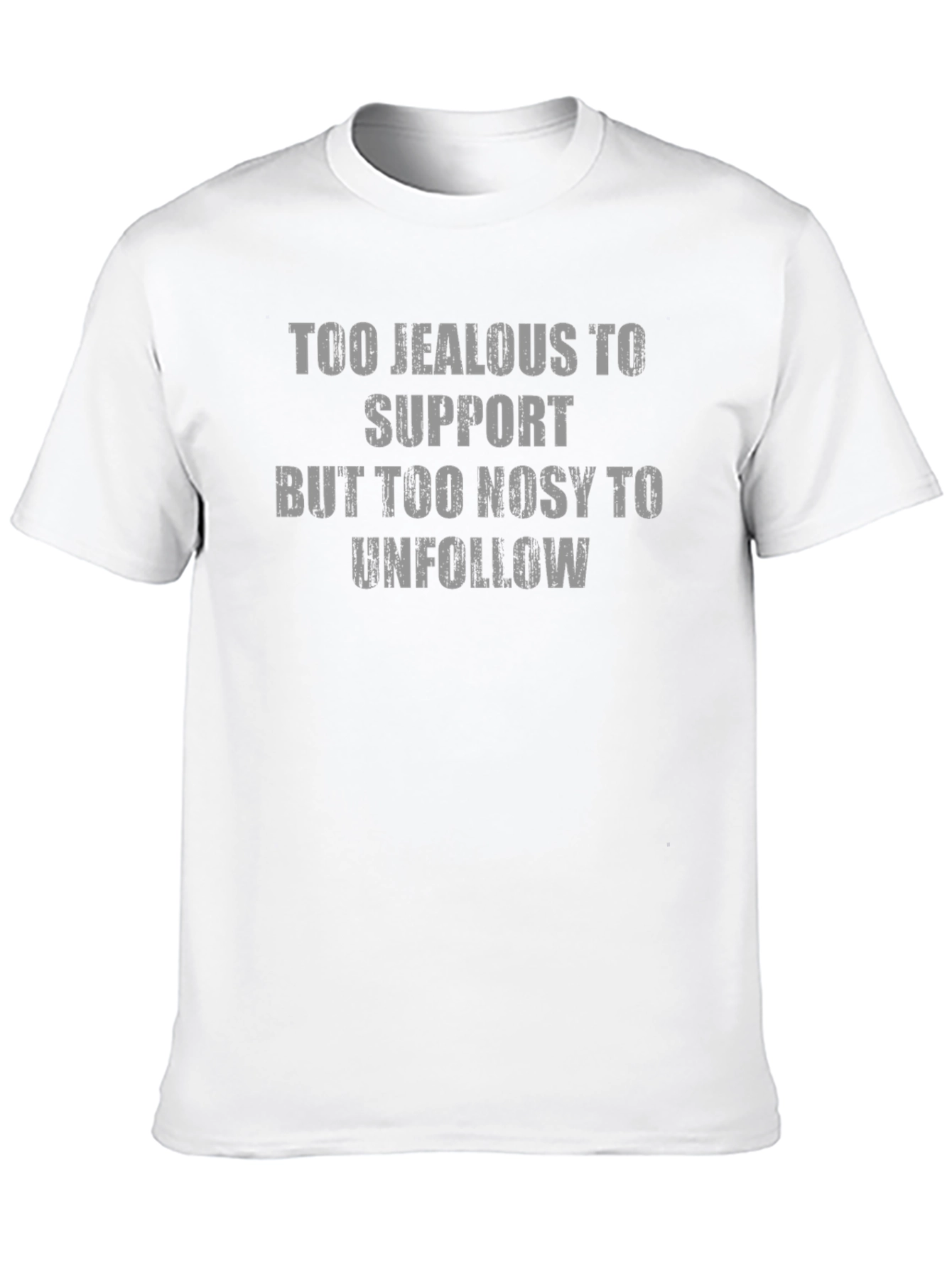 Too Jealous Funny Graphic T-Shirt