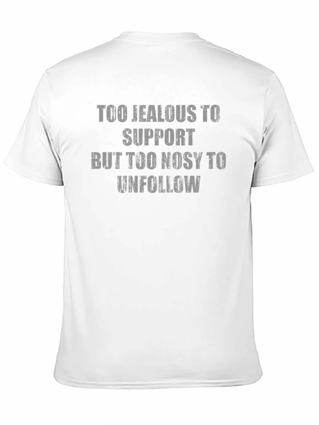 Too Jealous Funny Graphic T-Shirt
