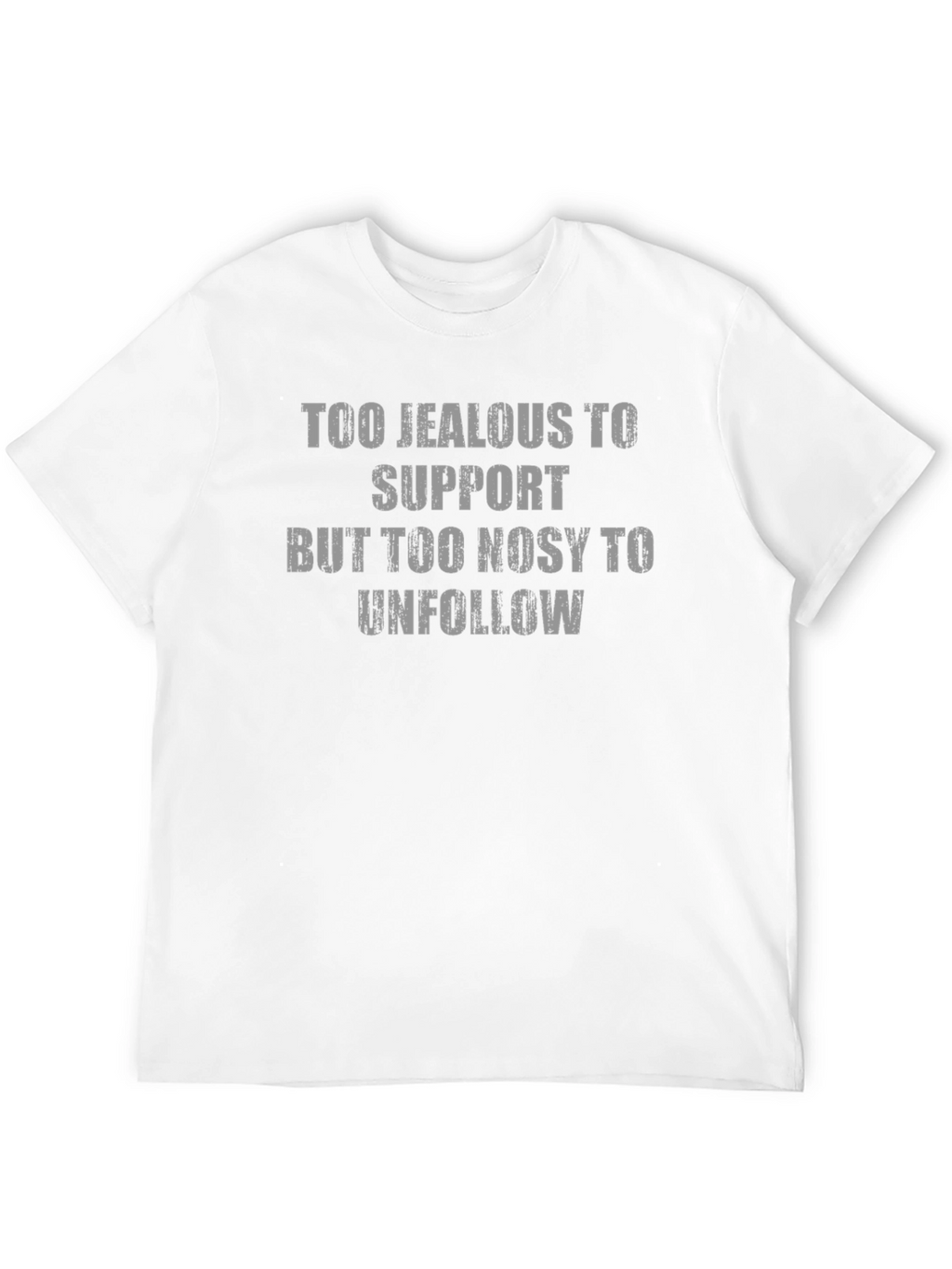 Too Jealous Funny Graphic T-Shirt