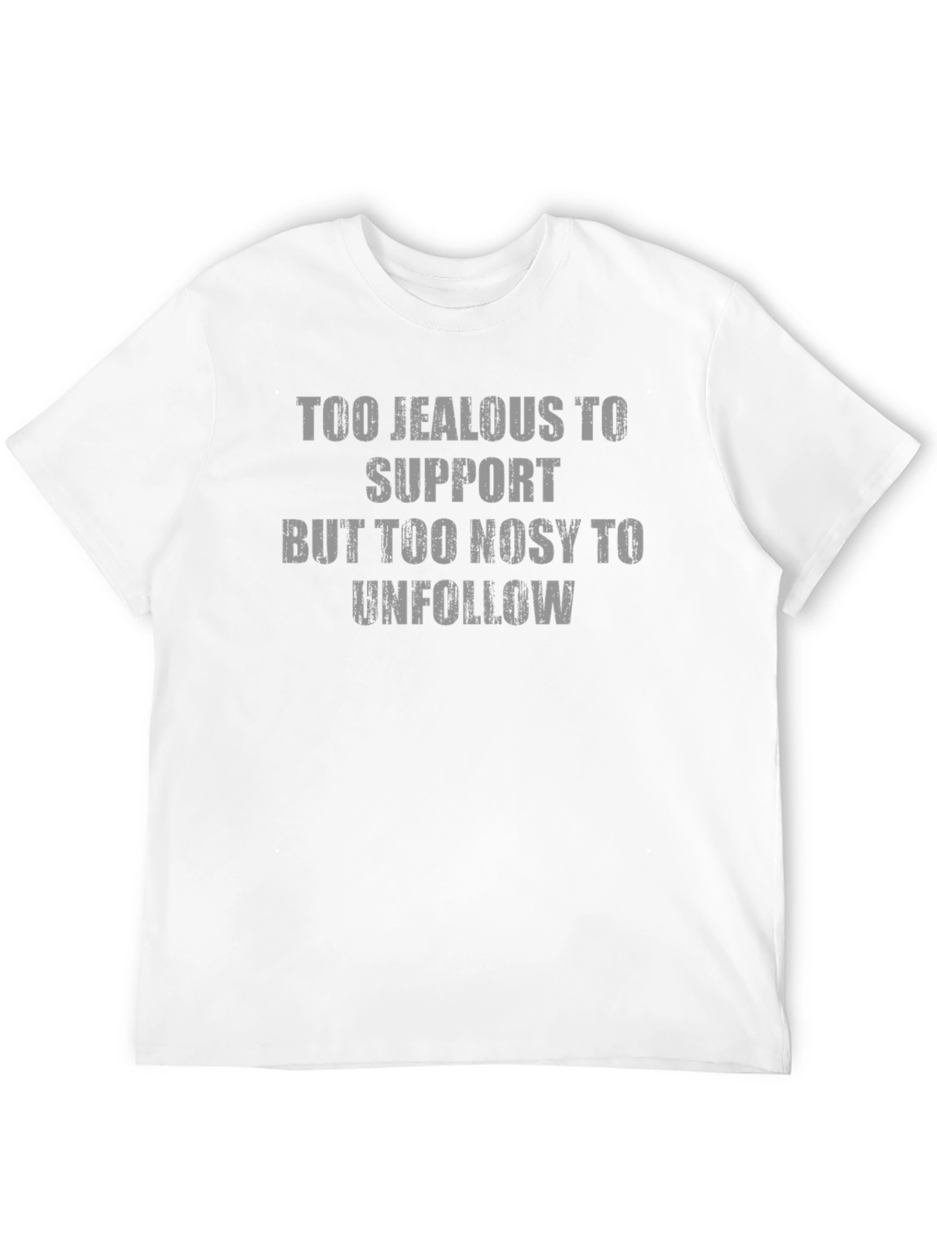 Too Jealous Funny Graphic T-Shirt