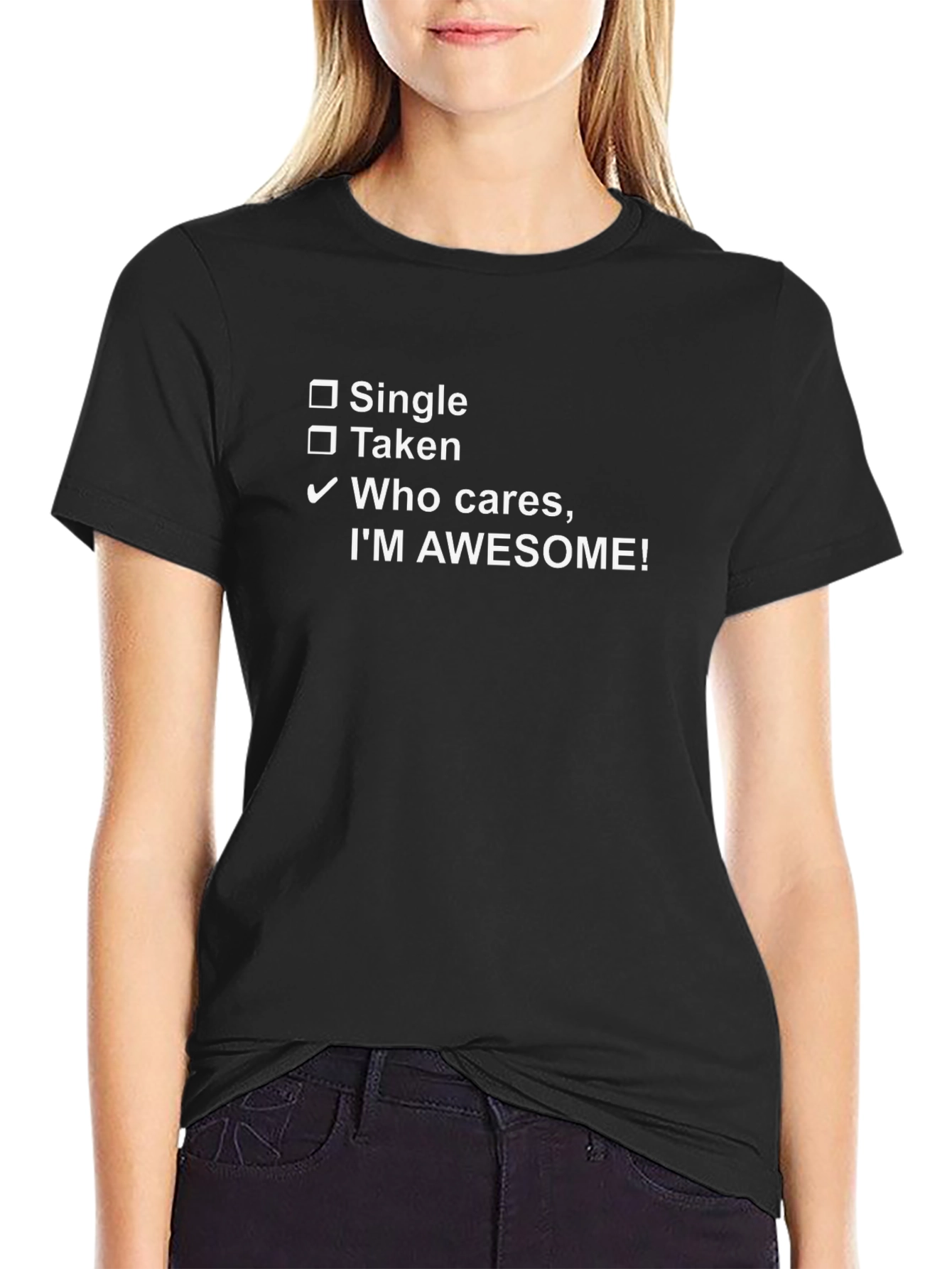 Awesome T-Shirt: Single Taken Who Cares!