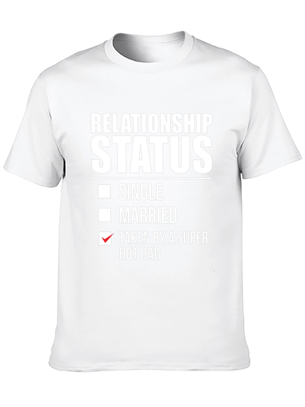 Funny Relationship Status Super Hot Dad T-Shirt