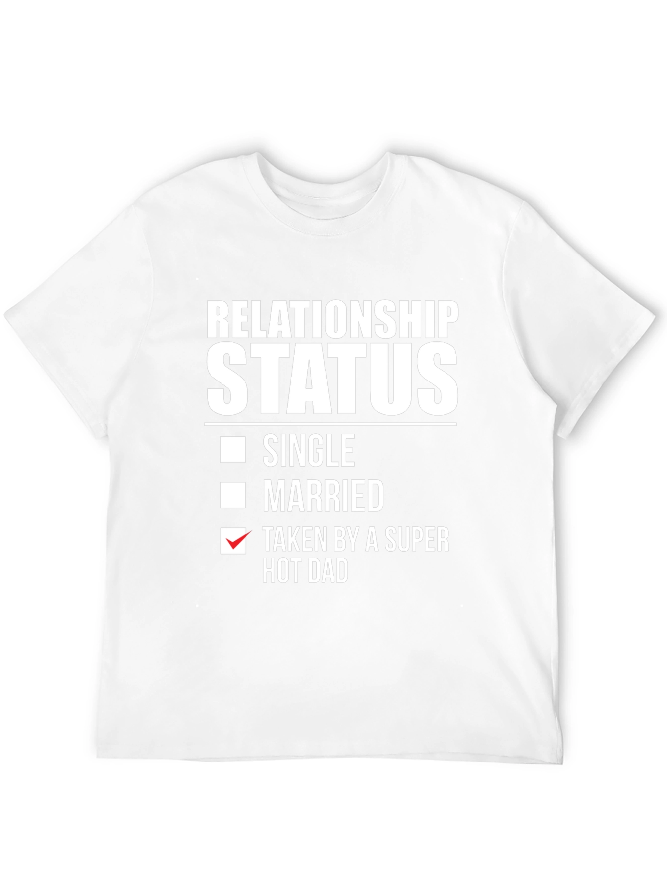 Funny Relationship Status Super Hot Dad T-Shirt