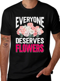 Everyone Deserves Flowers Graphic Tee