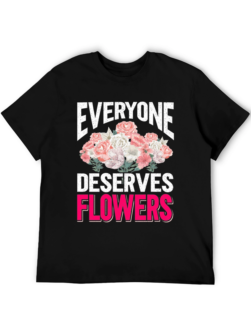 Everyone Deserves Flowers Graphic Tee