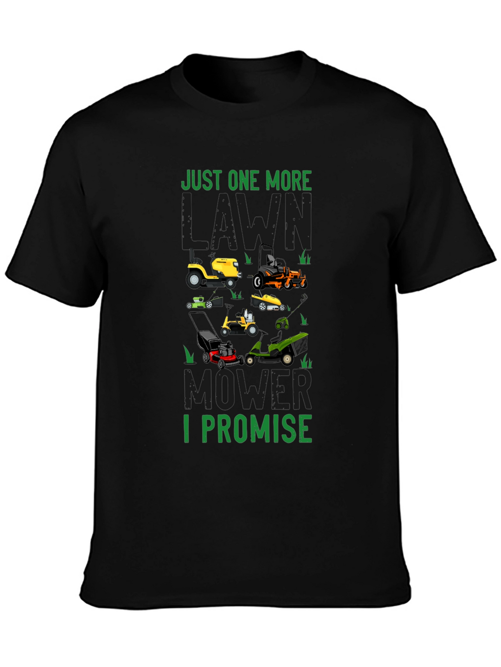 Just One More Lawn Mower I Promise T-Shirt