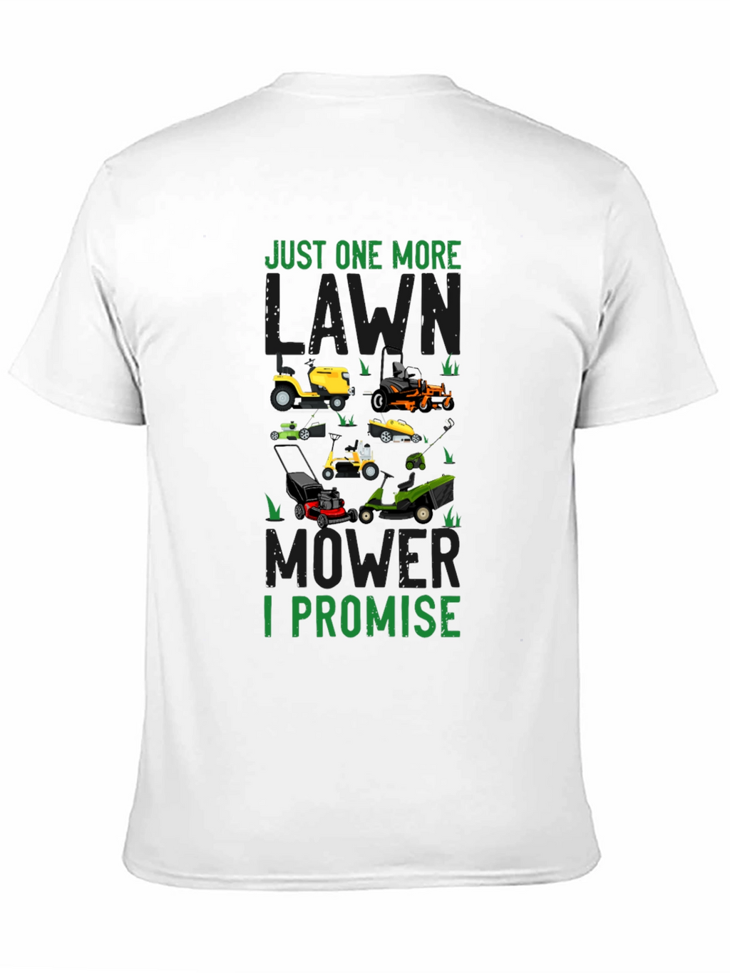Just One More Lawn Mower I Promise T-Shirt