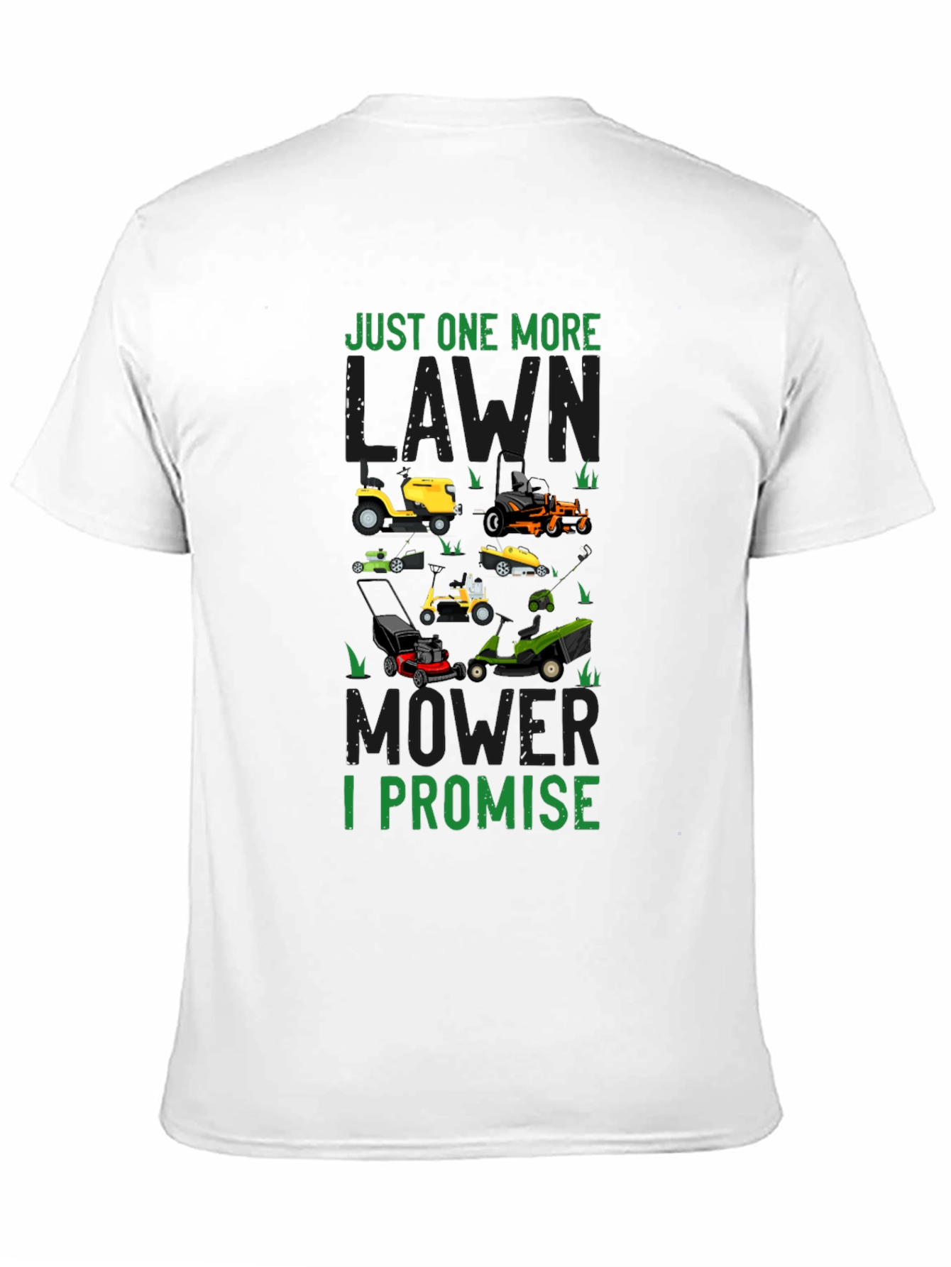 Just One More Lawn Mower I Promise T-Shirt