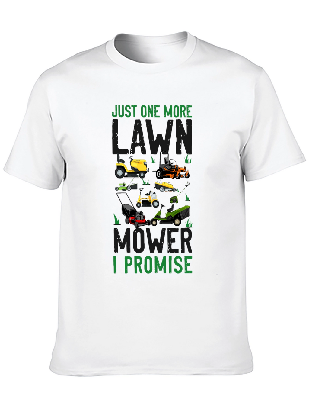 Just One More Lawn Mower I Promise T-Shirt