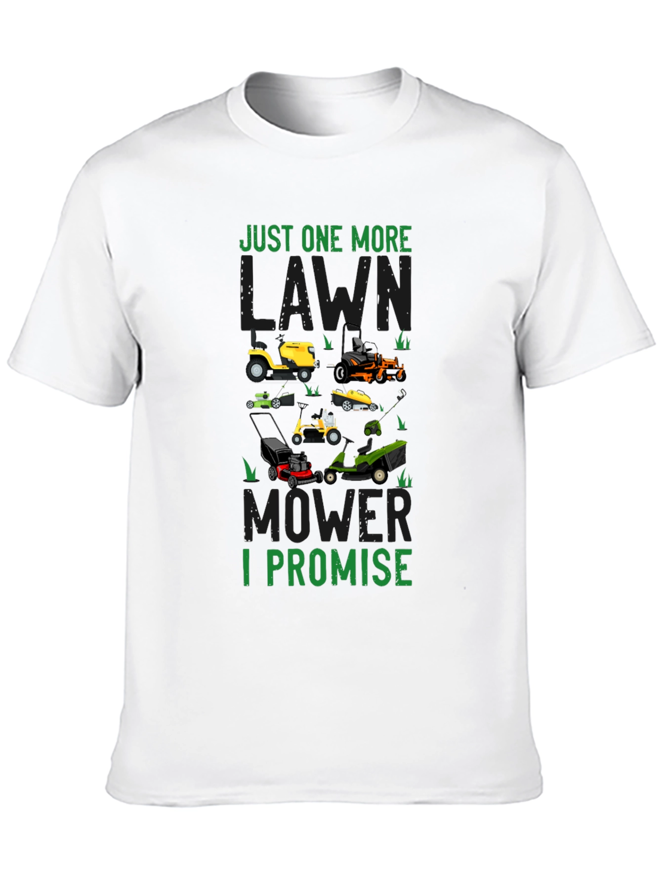 Just One More Lawn Mower I Promise T-Shirt