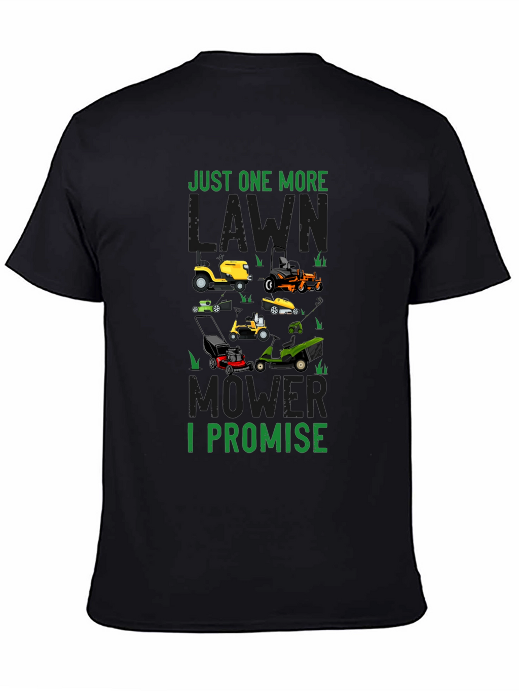 Just One More Lawn Mower I Promise T-Shirt