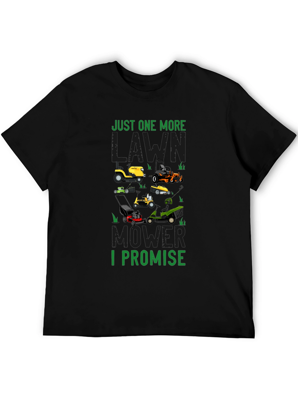Just One More Lawn Mower I Promise T-Shirt