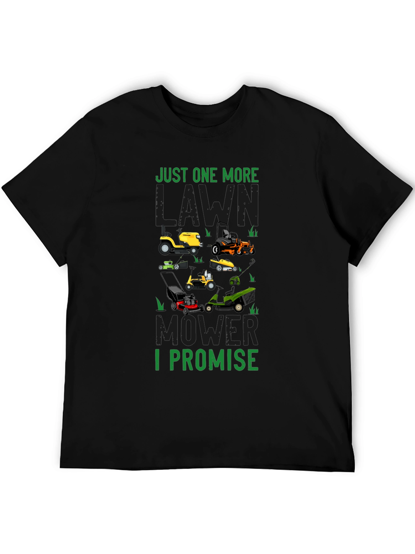Just One More Lawn Mower I Promise T-Shirt