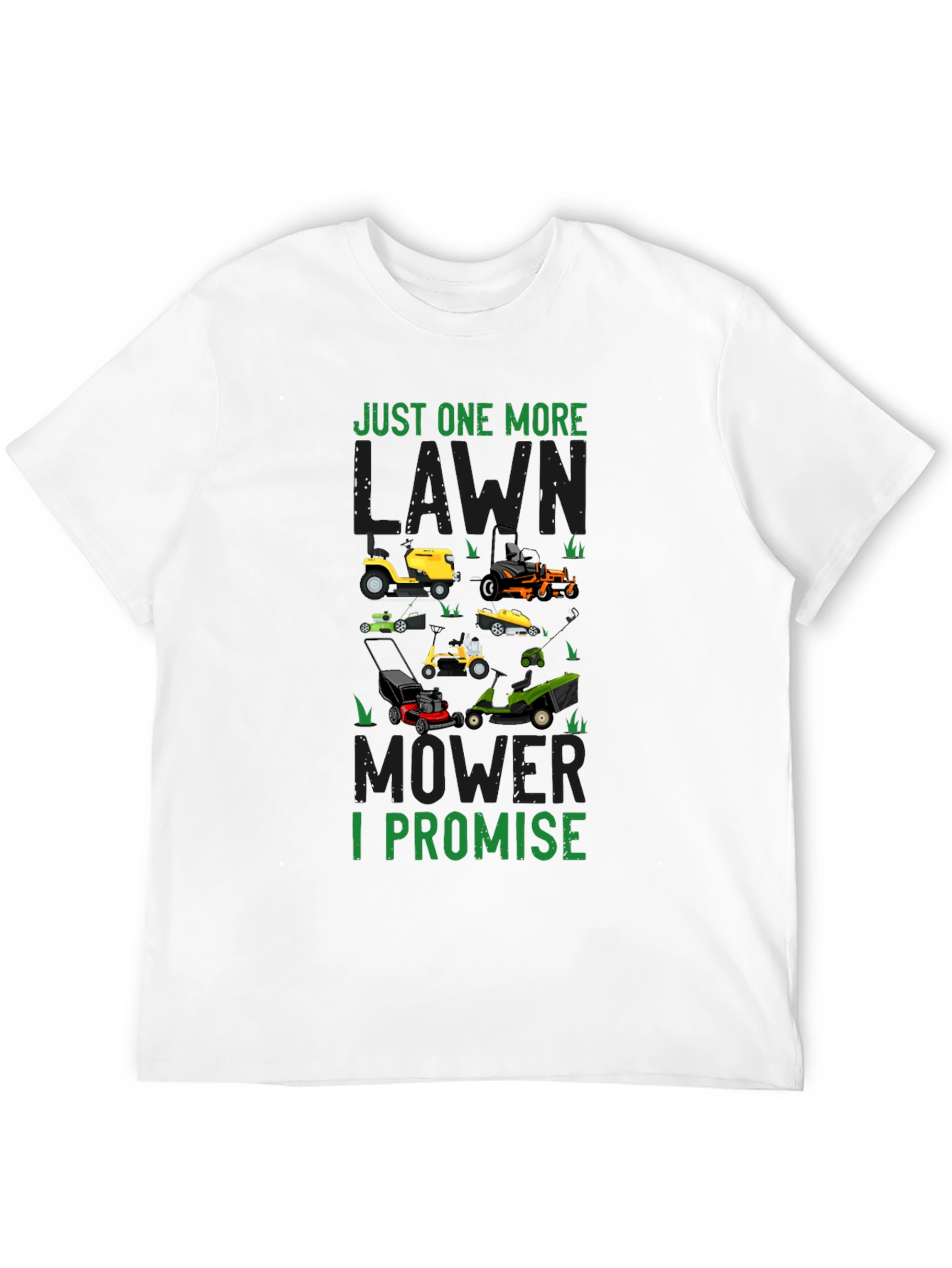 Just One More Lawn Mower I Promise T-Shirt