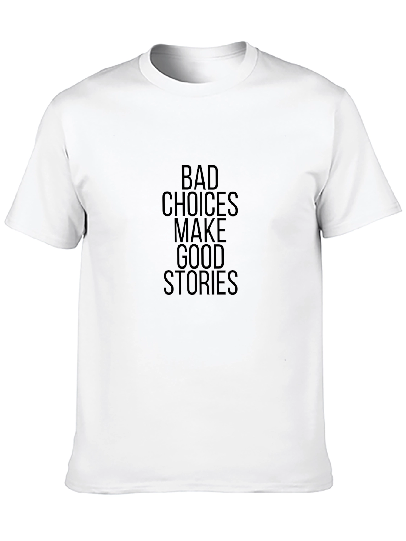 Bad Choices Make Good Stories T-Shirt