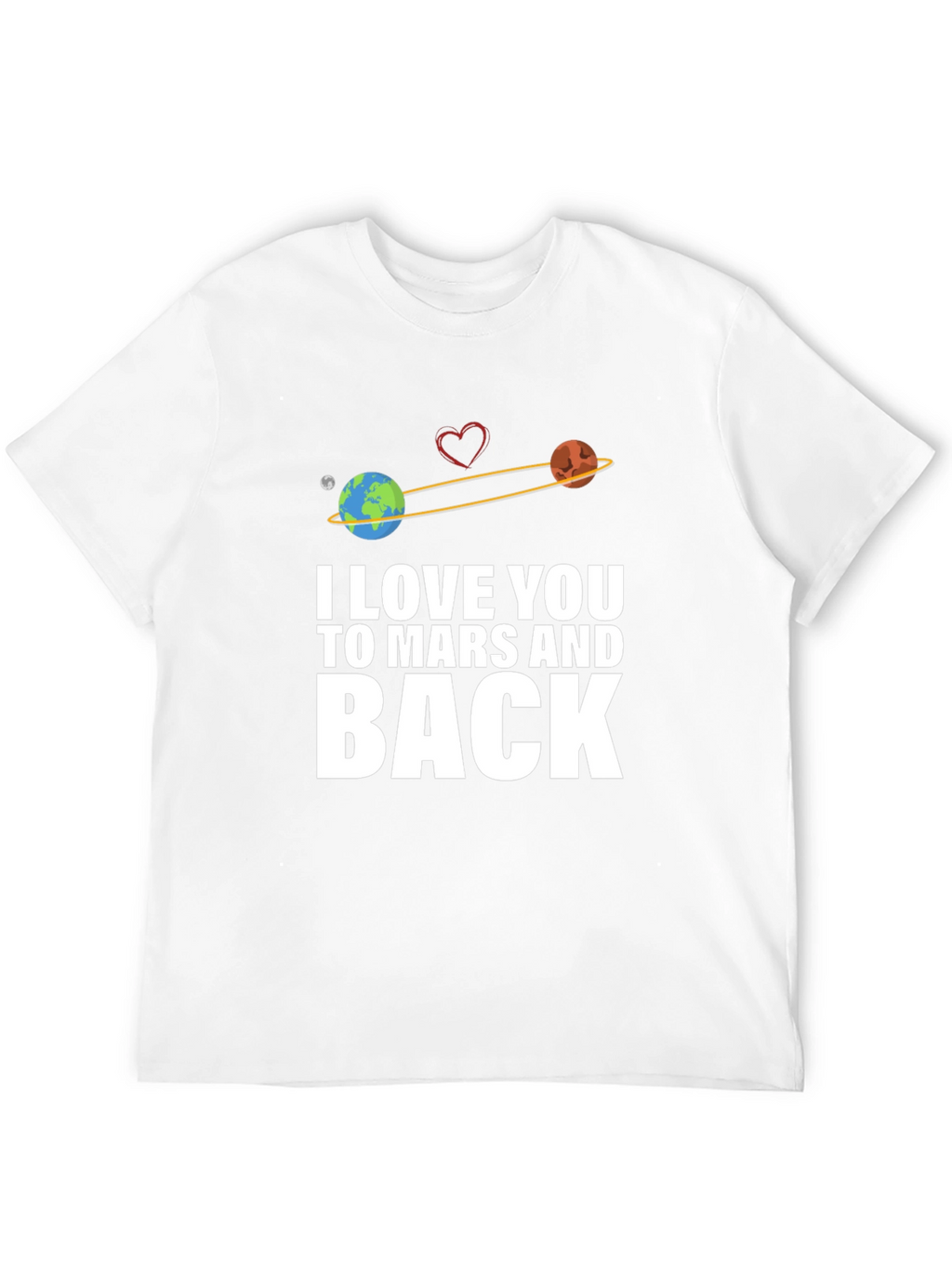 I Love You To Mars And Back Graphic T-Shirt