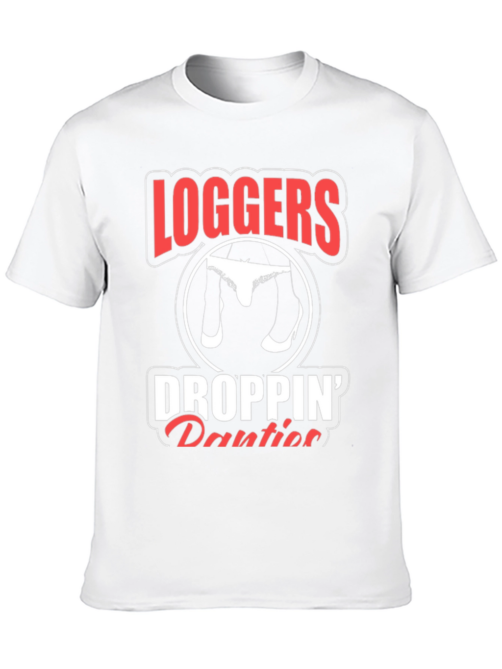 Loggers Droppin Panties Graphic Tee