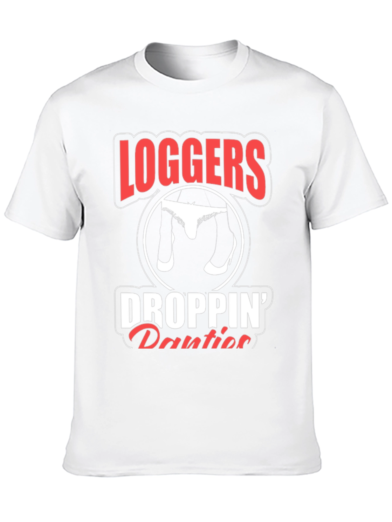 Loggers Droppin Panties Graphic Tee