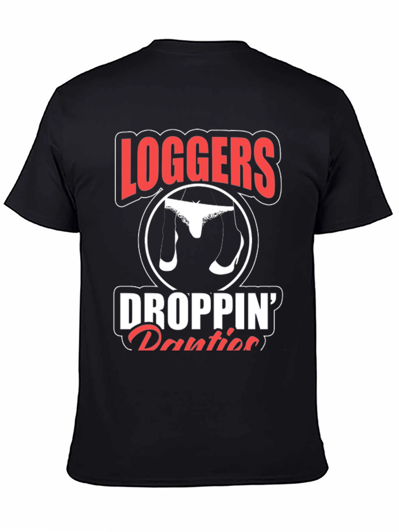 Loggers Droppin Panties Graphic Tee