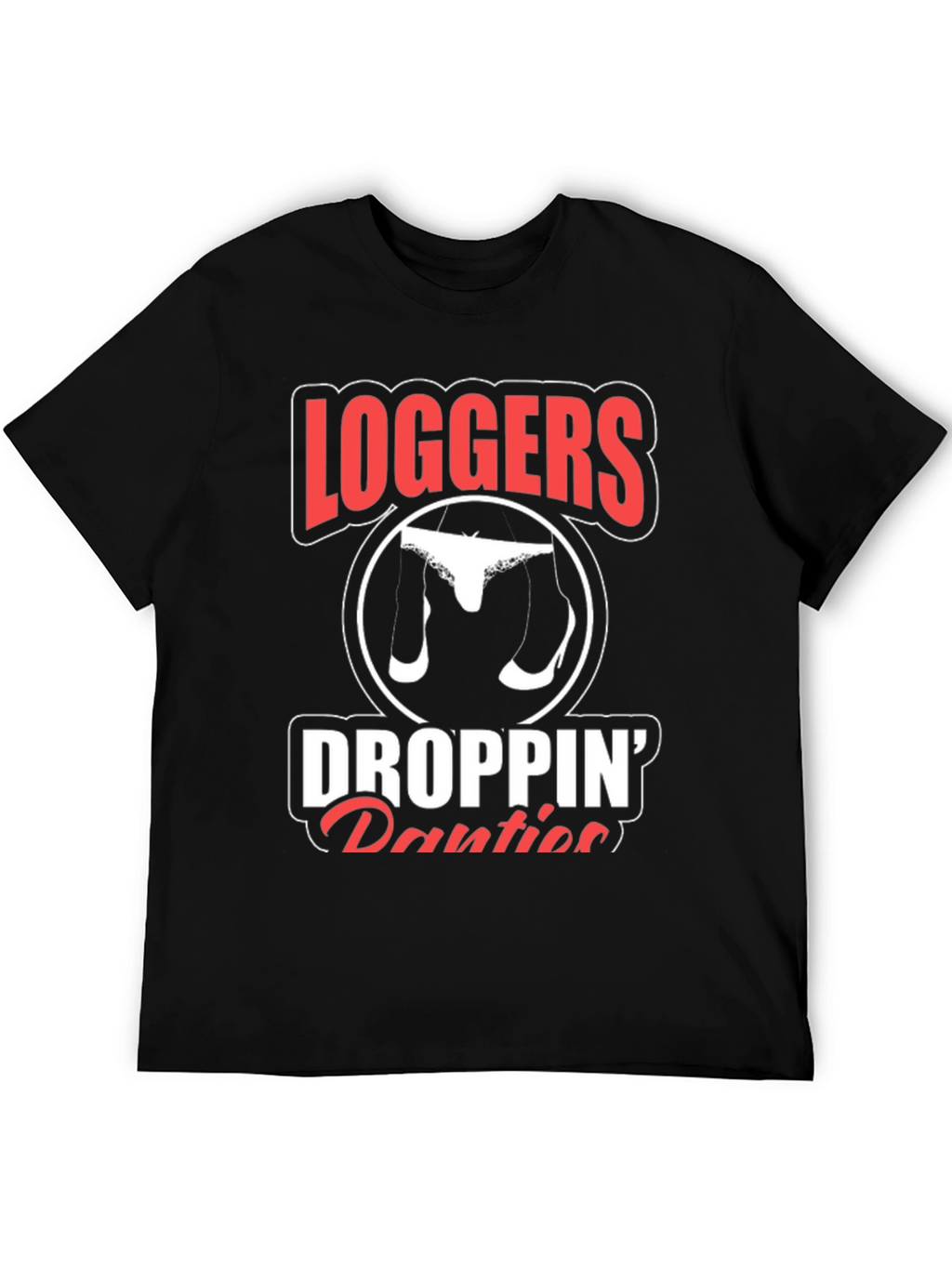Loggers Droppin Panties Graphic Tee