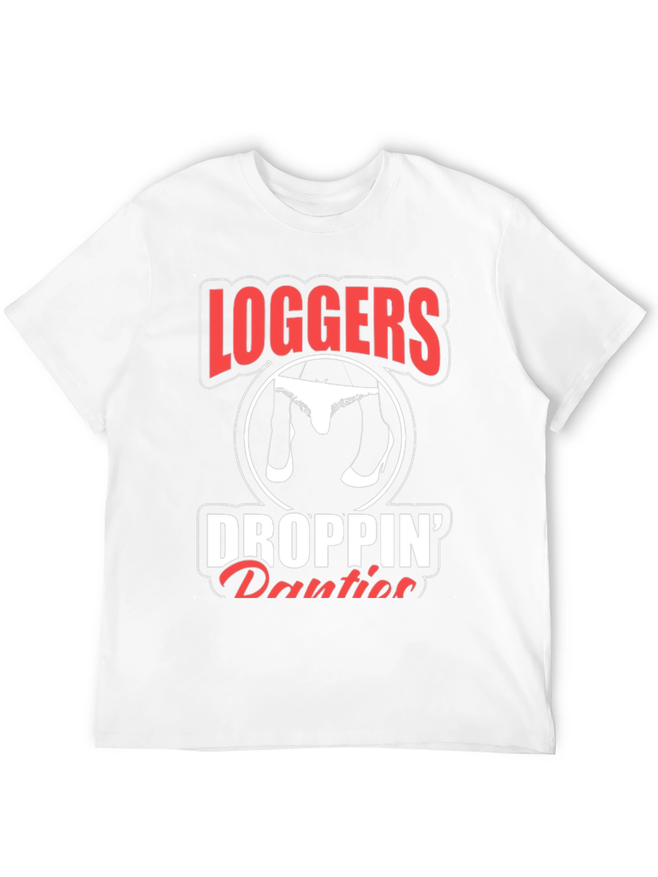 Loggers Droppin Panties Graphic Tee